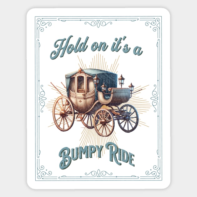 Hold on it's a Bumpy Ride Sticker by MiniRex